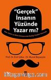Gerçek İnsanın Yüzünde Yazar mı?