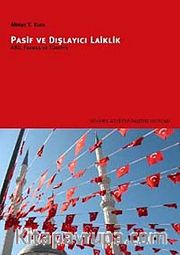 Pasif ve Dışlayıcı Laiklik <br /> ABD, Fransa ve Türkiye