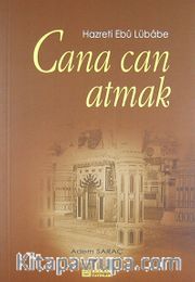Cana Can Atmak <br /> Hazreti Ebu Lübabe