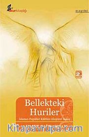 Bellekteki Huriler <br /> İslamcı Popülist Kültüre Eleştirel Bakış