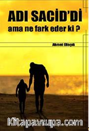 Adı Sacid'di ama Ne Fark Eder ki?