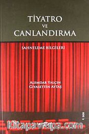 Tiyatro ve Canlandırma <br /> Sahneleme Bilgileri