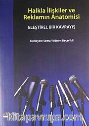 Halkla İlişkiler ve Reklamın Anatomisi <br /> Eleştirel Bir Kavrayış