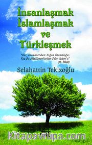 İnsanlaşmak İslamlaşmak ve Türkleşmek
