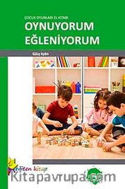 Çocuk Oyunları El Kitabı Oynuyorum Eğleniyorum