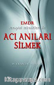 EMDR Terapisi Teknikleri ile Acı Anıları Silmek