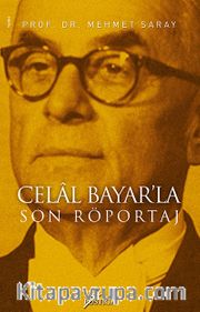 Celal Bayar'la Son Röportaj