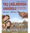 Taç Çağlarında Anadolu & Eski Taş Çağı'ndan Tunç Çağıı'na  Kadar / Neşeli Tarih Dizisi - 1