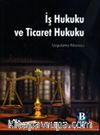 İş Hukuku ve Ticaret Hukuku