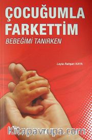 Çocuğumla Farkettim <br /> Bebeğimi Tanırken