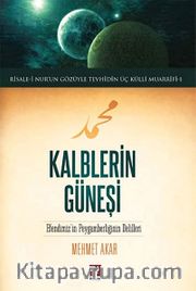 Kalblerin Güneşi <br /> Efendimiz'in Peygamberliğinin Delilleri