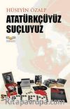 Atatürkçüyüz Suçluyuz