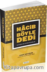 Hacib Böyle Dedi <br /> Kutadgu Bilig'den Seçmeler