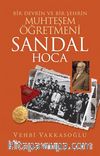 Bir Devrin ve Şehrin Muhteşem Öğretmeni / Sandal Hoca