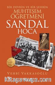 Bir Devrin ve Şehrin Muhteşem Öğretmeni / Sandal Hoca