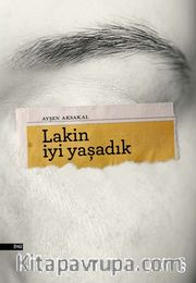 Lakin İyi Yaşadık
