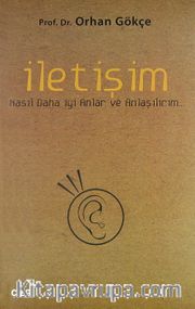 İletişim <br /> Nasıl Daha İyi Anlar ve Anlaşılırım...