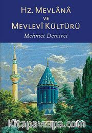 Hz. Mevlana ve Mevlevi Kültürü