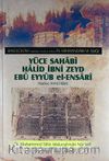 Yüce Sahabi Halid İbni Zeyd Ebu Eyyub el-Ensari (Radiye Anhü'l-Bari) (Ciltli)