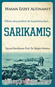 Sarıkamış <br /> Ülkem Ateş Çemberi ile Kuşatılmış iken...