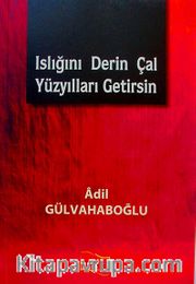 Islığını Derin Çal Yüzyılları Getirsin
