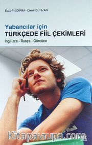 Yabancılar İçin Türkçede Fiil Çekimleri <br /> İngilizce-Rusça-Gürcüce