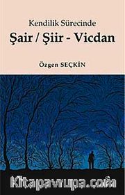 Şair / Şiir - Vicdan <br /> Kendilik Sürecinde