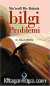 Mu'tezili Bir Bakışla Bilgi Problemi