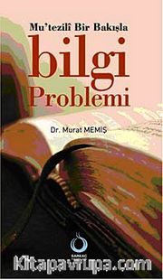 Mu'tezili Bir Bakışla Bilgi Problemi