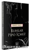 Ruhlar Pipo İçmez