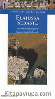 Elaiussa Sebaste <br /> A Port City Between East West