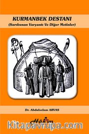 Kurmanbek Destanı <br /> Sarıkunan Varyantı ve Diğer Metinler