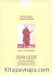 İzmir Gezisi <br /> Antoine Gallan'ın Bir Elyazması (1678)