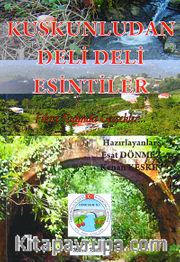 Kuskunludan Deli Deli Esintiler <br /> Fırat Tadında Gerçekler