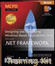 MCPD Self-Paced Training Kit (Exam 70-548): Designing and Developing Windows®-Based Applications Using the Microsoft® .NET Framework