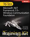 MCTS Self-Paced Training Kit (Exam 70-503): Microsoft® .NET Framework 3.0—Windows Communication Foundation