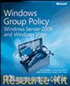 Windows® Group Policy Resource Kit: Windows Server® 2008 and Windows Vista®