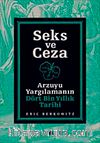 Seks ve Ceza & Arzuyu Yargılamanın Dört Bin Yıllık Tarihi