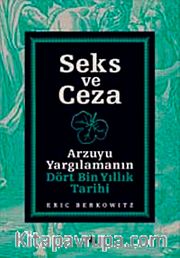 Seks ve Ceza <br /> Arzuyu Yargılamanın Dört Bin Yıllık Tarihi