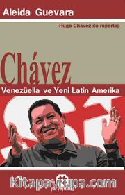 Chavez - Venezüella ve Yeni Latin Amerika <br /> Hugo Chavez ile Röportaj