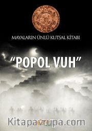 Mayaların Ünlü Kutsal Kitabı "Popol Vuh"