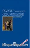 Osmanlı'dan Günümüze Ordunun Evrimi