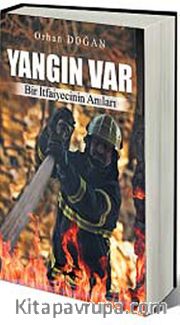 Yangın Var <br /> Bir İtfaiyecinin Anıları
