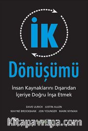 İK Dönüşümü <br /> İnsan Kaynaklarını Dışarıdan İçeriye Doğru  İnşa Etmek