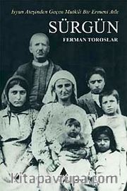 Sürgün <br /> İsyan Ateşinden Geçen Mutkili Bir Ermeni Aile