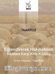 Taarruz / Eğlendirerek Hükmetmek <br /> Halklara Karşı Kitle Kültürü