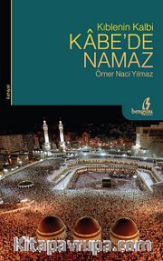 Kıblenin Kalbi Kabe'de Namaz