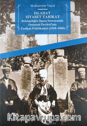 Islahat Siyaset Tarikat <br /> Bektaşiliğin İlgası Sonrasında Osmanlı Devleti'nin Tarikat Politikaları (1826-1866)