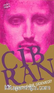 Cibran Neden Evine Gidemedi?