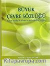Büyük Çevre Sözlüğü (Çevre Sağlığı Açıklama ve Terimleriyle Birlikte)